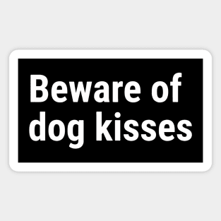 Beware of dog kisses White Magnet